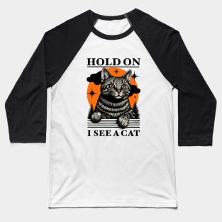 Retro - Hold On I See A Cat Funny Cat Quotes Baseball T-Shirt